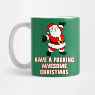 Have a F*cking Awesome Christmas Mug
